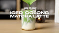 Iced Oolong Matcha Recipe